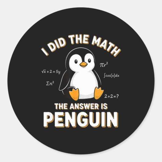 Penguin I Did The Math The Answer Is Penguin - Fun ラウンドシール (正面)