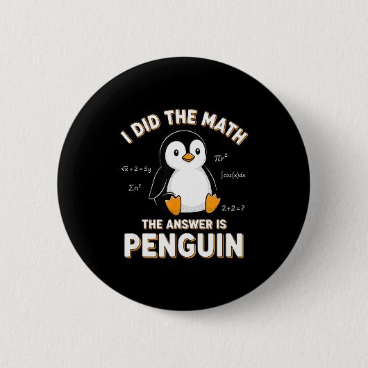 Penguin I Did The Math The Answer Is Penguin - Fun 缶バッジ (正面)