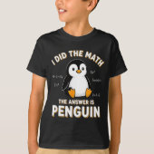 Penguin I Did The Math The Answer Is Penguin - Fun Tシャツ (正面)