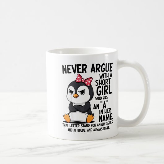 Penguin Never Argue With A Short Girl Named A  コーヒーマグカップ (右)