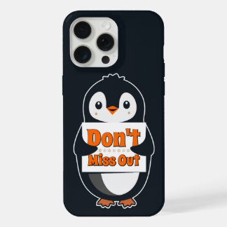 Penguin with Don't Miss Out Sign iPhone 15 Pro Maxケース