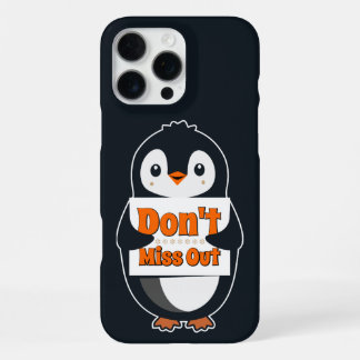 Penguin with Don't Miss Out Sign iPhone 16 Pro Maxケース
