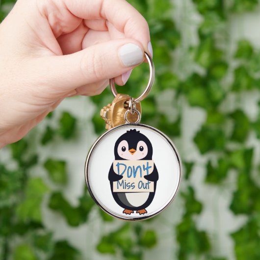 Penguin with Motivational Sign - Don't Miss Out キーホルダー (手)