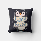 Penguin with Motivational Sign - Don't Miss Out クッション (正面)