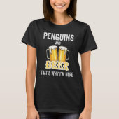 Penguins And Beer That's Why I'm Here Tシャツ (正面)