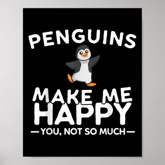 Penguins Make Me Happy You Not So Much Funny Pengu ポスター (正面)