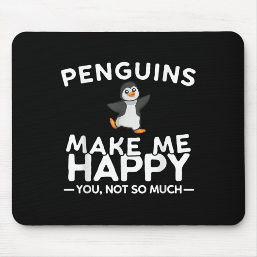 Penguins Make Me Happy You Not So Much Funny Pengu マウスパッド (正面)