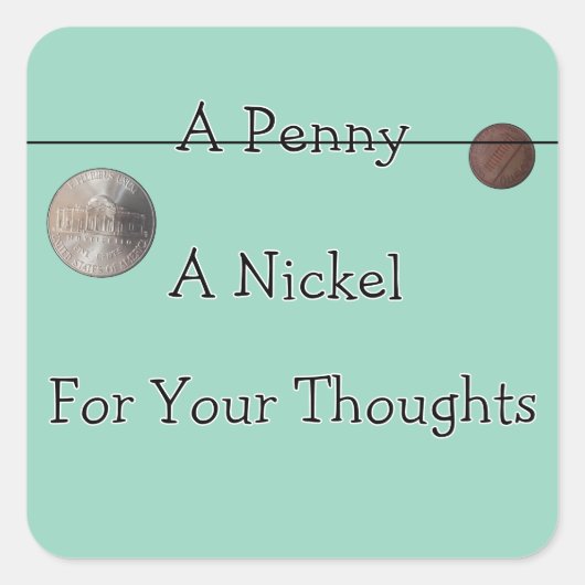 Penny er Nickle for Your Thoughts スクエアシール (正面)