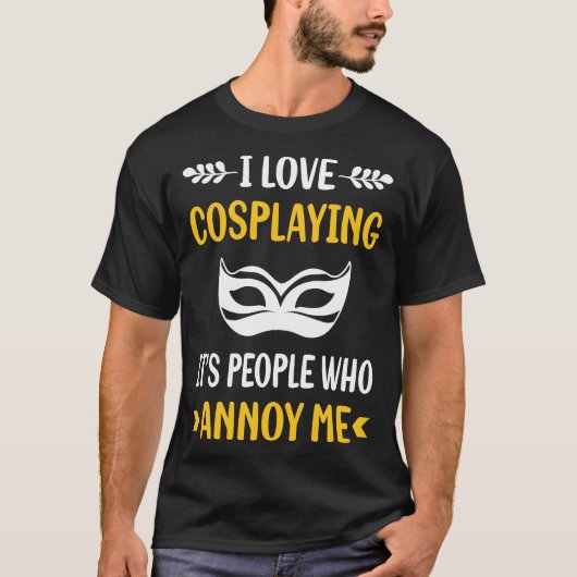 People Annoy Cosplaying Cosplayer Tシャツ (正面)
