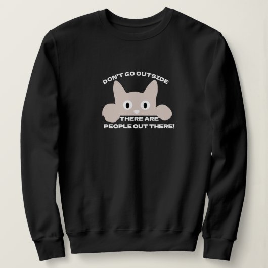 People Cat Slogan Sweatshirt - Funny Cat Meme! スウェットシャツ (デザイン正面)