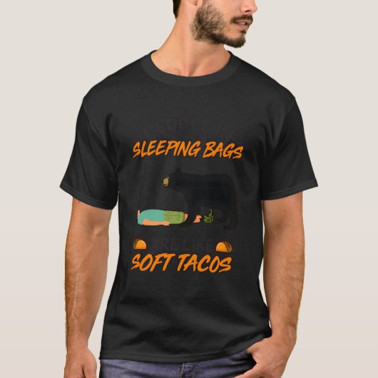 People In Sleeg Bags Like Soft Tacos Bear Camg Tシャツ (正面)