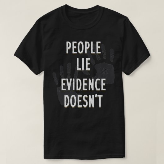 People Lie EnvidenceはForensitic Scientistアプリではない Tシャツ (デザイン正面)