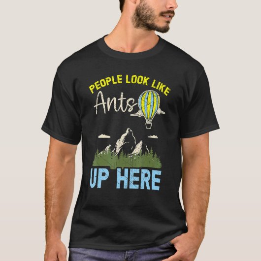 People Look Like Ants Up Here Hot Air Balloon Ride Tシャツ (正面)
