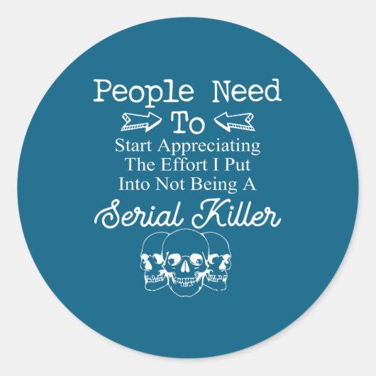 People Need To Start Appreciating The Effort I Put ラウンドシール (正面)