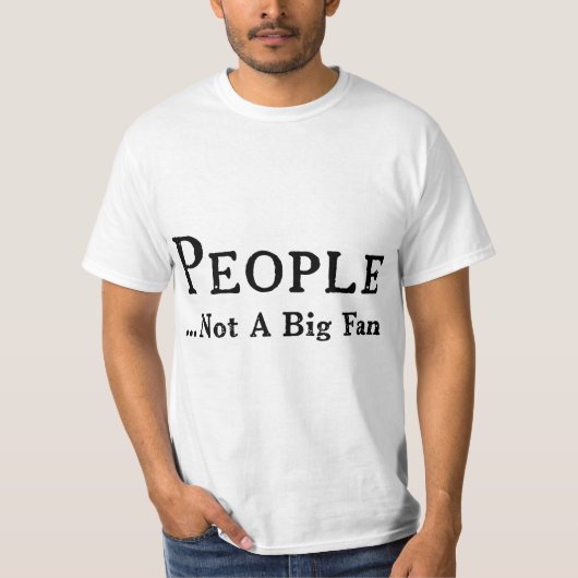 People Not A Big Fan Funny Introvert  Tシャツ (正面)