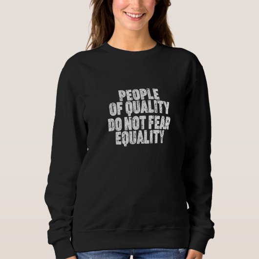 People Of Quality Do Not Fear Equality   スウェットシャツ (正面)