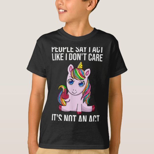 People Say I Act Like I Dont Care Funny Sarcastic  Tシャツ (正面)
