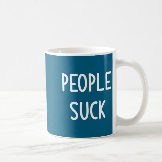 People Suck, Funny, Joke, Sarcastic, Family  コーヒーマグカップ (右)