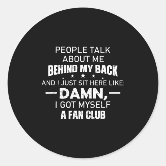 People Talk About Me Behind My Back And I Just Sit ラウンドシール (正面)