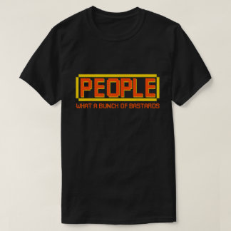 People What A Bastars of Bastars Antisocialおもしろい Tシャツ