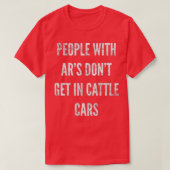 People With ARs Dont Get In Cattle Cars (49) Tシャツ (デザイン正面)