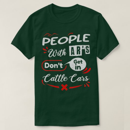 People With Ars Dont Get In Cattle Cars (52)  Tシャツ (デザイン正面)