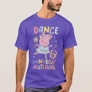 Peppa Pig Dance Like Nobody is Watching Joyful vin Tシャツ
