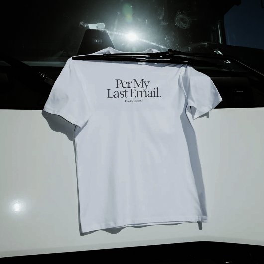 「Per My Last Email」シャツ Tシャツ
