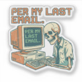 Per My Last Email | Funny Laptop Sticker シール (正面)