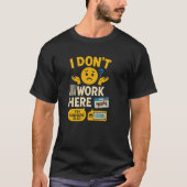 Perfect for Introverts I Don't Work Here Shirt Tシャツ (正面)