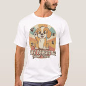 Perfect Gift for Dog Lovers – Stay Pawsitive Tシャツ (正面)
