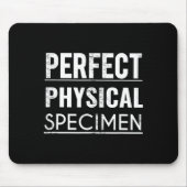 Perfect Physical Specimen Quote Funny Saying Gift  マウスパッド (正面)
