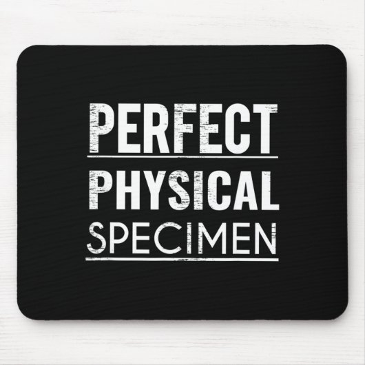 Perfect Physical Specimen Quote Funny Saying Gift  マウスパッド (正面)