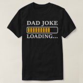Perfect Present for Father's Day  Dad Joke Loading Tシャツ (デザイン正面)