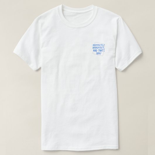 Perfectly imperfect, and that's okay tシャツ (デザイン正面)