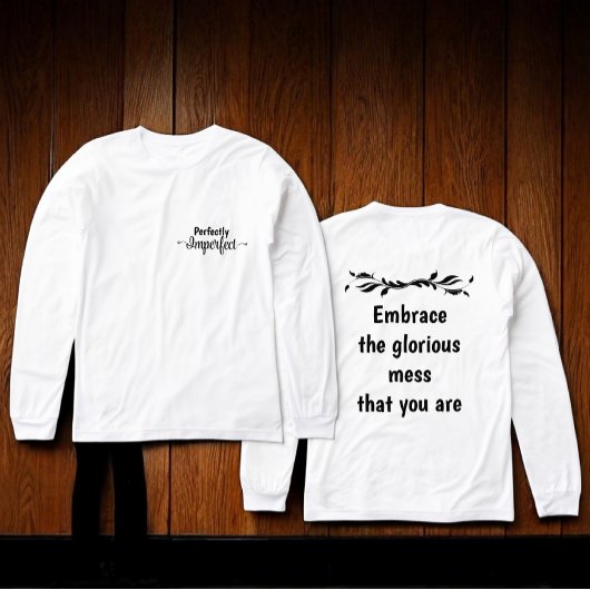 Perfectly Imperfect - Embrace the Glorious Mess トライブレンドＴシャツ
