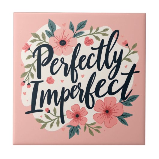Perfectly Imperfect Floral Typography Quote タイル (正面)