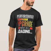 Performance Upgrade New ACL Loading Tシャツ (正面)
