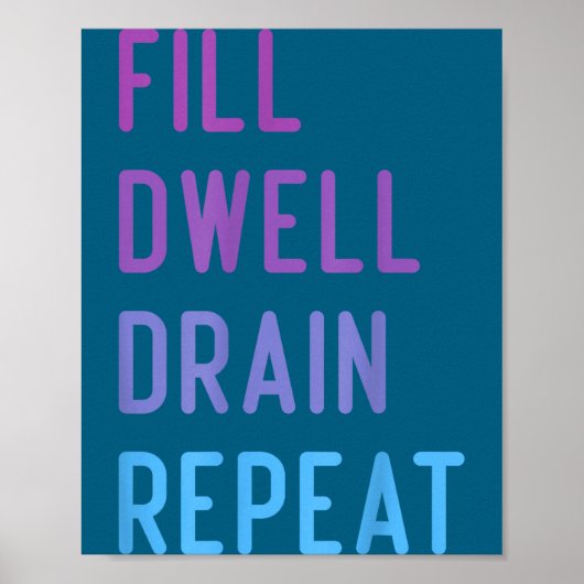 Peritoneal Dialysis Fill Dwell Drain Repeat Funny ポスター (正面)