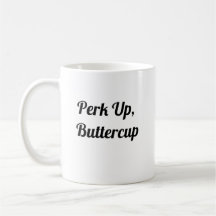 Perk Up Buttercup – かわいいコーヒーマグ