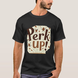 Perk Up! Funny Dancing Coffee Bean Tシャツ