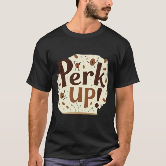 Perk Up! Funny Dancing Coffee Bean Tシャツ (正面)