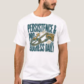 Persistence & Progress Daily | Motivational Fitnes Tシャツ (正面)