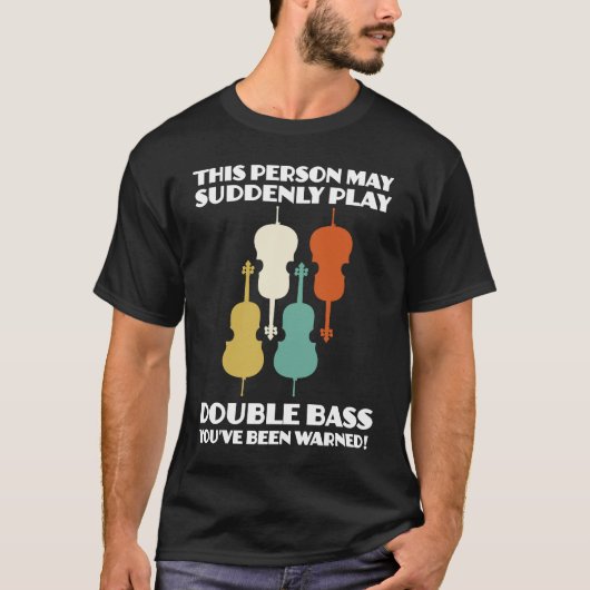 person may suddenly play double bass double basses tシャツ (正面)
