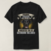 Personal Stalker I Will Follow You Black Labrador  Tシャツ (デザイン正面)