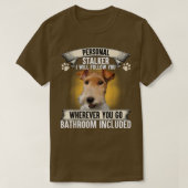 Personal Stalker I Will Follow You Wire Fo Terrier Tシャツ (デザイン正面)