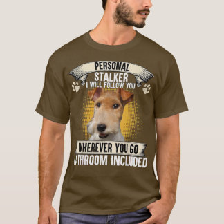Personal Stalker I Will Follow You Wire Fo Terrier Tシャツ
