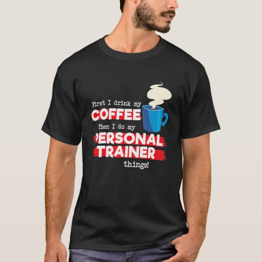 Personal Trainer and Coffee Fitness Appreciation Tシャツ (正面)