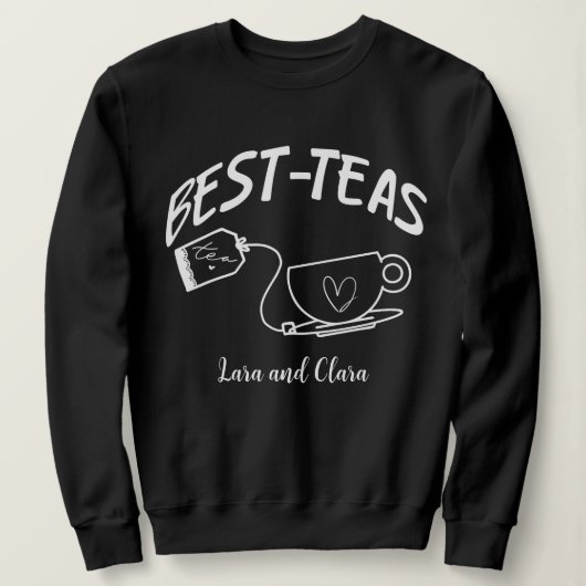 Personalised Best - teas. Tea lover best friend  スウェットシャツ (デザイン正面)