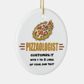 Personalize It! Funny Pizza Love Pizzaologist セラミックオーナメント (右)